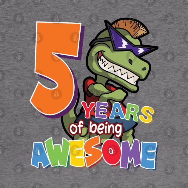 Cool & Awesome 5th Birthday Gift, T-Rex Dino Lovers, 5 Years Of Being Awesome, Gift For Kids Boys by Art Like Wow Designs